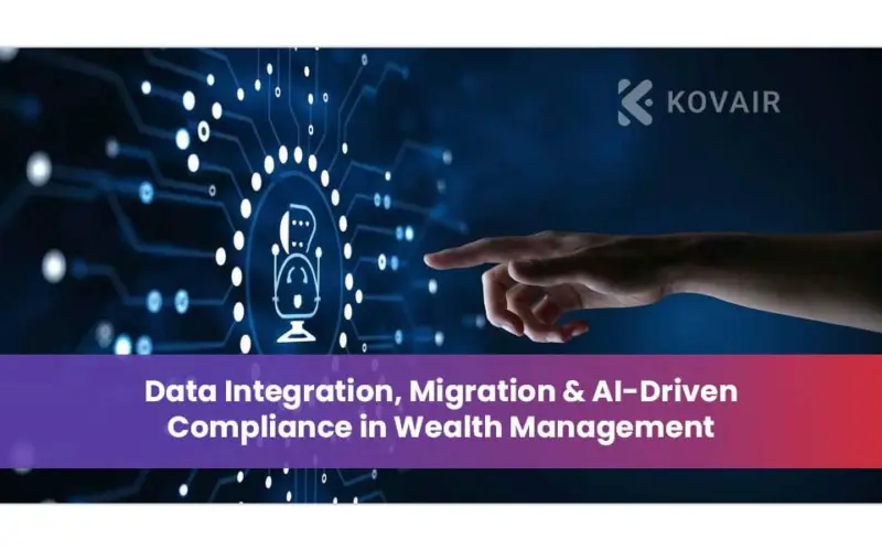 Data Integration, Migration & AI-Driven Compliance in Wealth Management