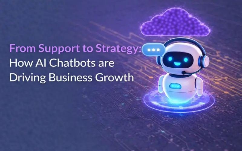 From Support to Strategy: How AI Chatbots are Driving Business Growth