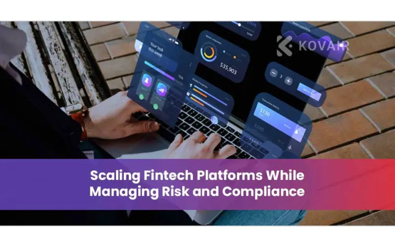 Scaling Fintech Platforms While Managing Risk and Compliance