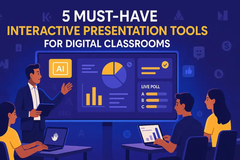 5 Must-Have Interactive Presentation Tools for Digital Classrooms