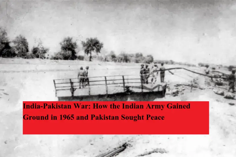 India-Pakistan War: How the Indian Army Gained Ground in 1965 and Pakistan Sought Peace