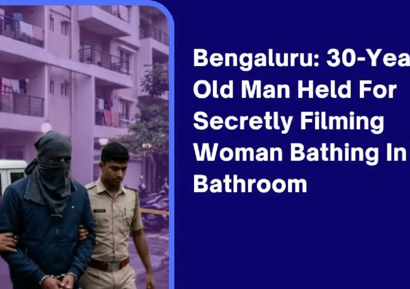 Man held in Bengaluru for secretly filming woman in bathroom