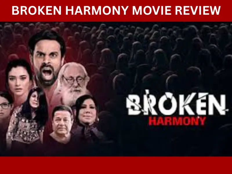 Broken Harmony Movie Review: Release Date, Cast, Plot, Theme, Rating, Different Languages, Is This Theatrical or OTT Release, & more