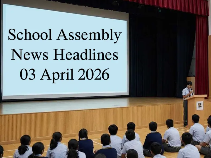 School Assembly News Headlines Today (April 03): Top National, Business News, Sports News, Education News & World News with Weather Updates & Thought of the Day