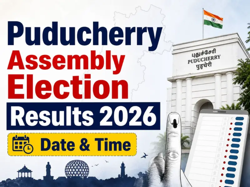 Puducherry Assembly Election Results 2026 Date & Time: How & Where to Check Vote Counting Schedule, Result Date, ECI Live Results - Full Details Revealed