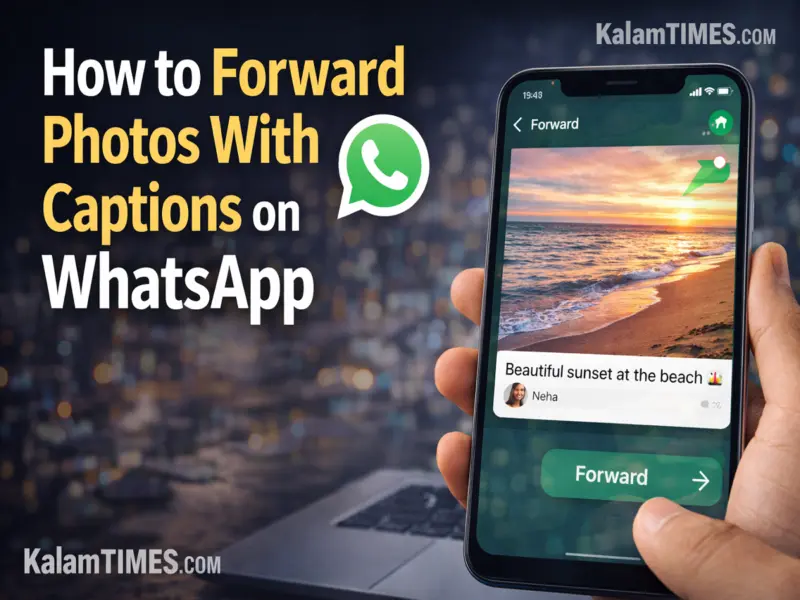 WhatsApp Guide: How to Forward Images Along With Captions on Android and iPhone