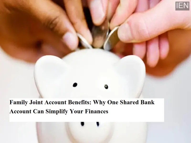 Family Joint Account Benefits: Why One Shared Bank Account Can Simplify Your Finances