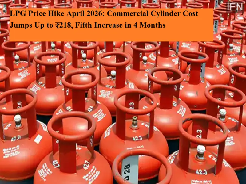 LPG Price Hike April 2026: Commercial Cylinder Cost Jumps Up to ₹218, Fifth Increase in 4 Months