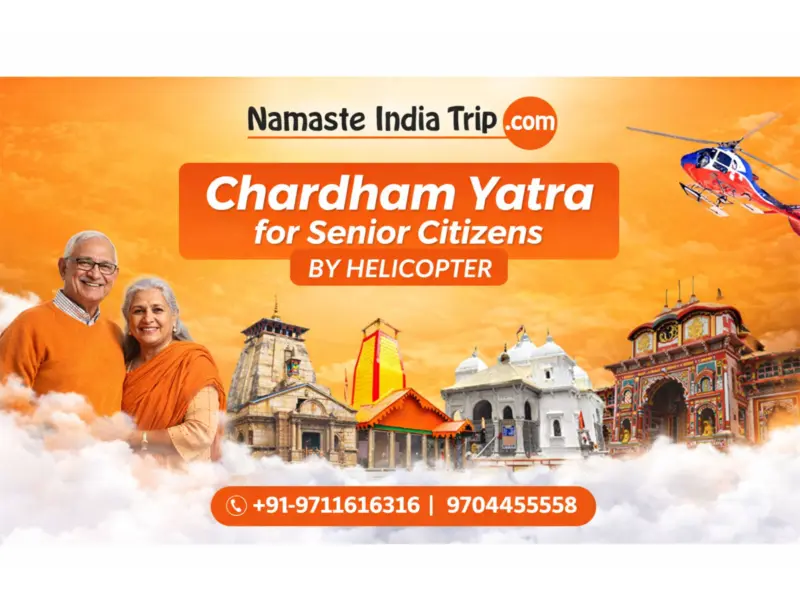 Chardham Yatra for Senior Citizens by Helicopter from Namaste India Trips