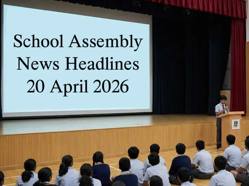 School Assembly News Headlines Today [April 20]: Top National, Business News, Sports News, Education News & World News with Weather Updates & Thought of the Day