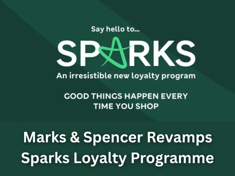 Marks & Spencer Revamps Sparks Loyalty Programme: Cashback Rewards, Instant Discounts, Key Features, How to Earn & Redeem, Benefits, Old vs New Comparison, Rollout Timeline & Future Plans