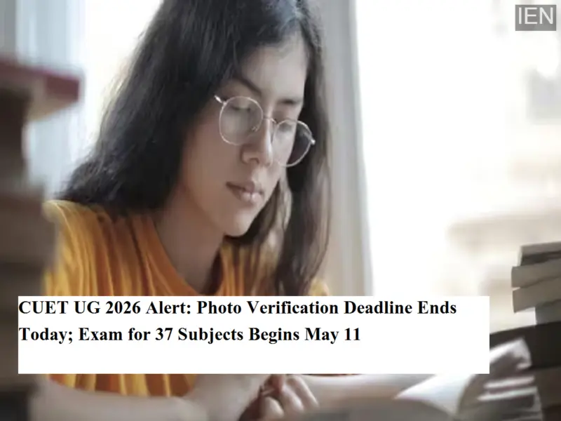 CUET UG 2026 Alert: Photo Verification Deadline Ends Today; Exam for 37 Subjects Begins May 11