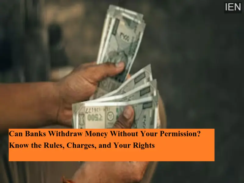 Can Banks Withdraw Money Without Your Permission? Know the Rules, Charges, and Your Rights