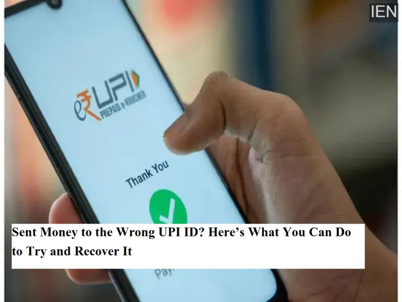 Sent Money to the Wrong UPI ID? Here's What You Can Do to Try and Recover It