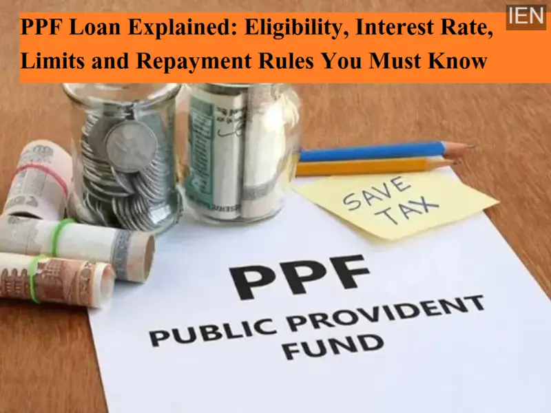 PPF Loan Explained: Eligibility, Interest Rate, Limits and Repayment Rules You Must Know