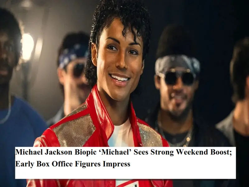 Michael Jackson Biopic 'Michael' Sees Strong Weekend Boost; Early Box Office  Figures Impress | Dailyhunt