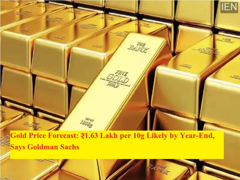 Gold Price Forecast: ₹1.63 Lakh per 10g Likely by Year-End, Says Goldman Sachs