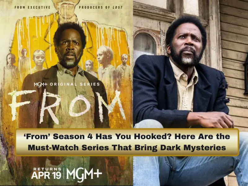 'From' Season 4 Has You Hooked? Here Are the Must-Watch Series That Bring Dark Mysteries, Chilling Twists & Gripping Storylines