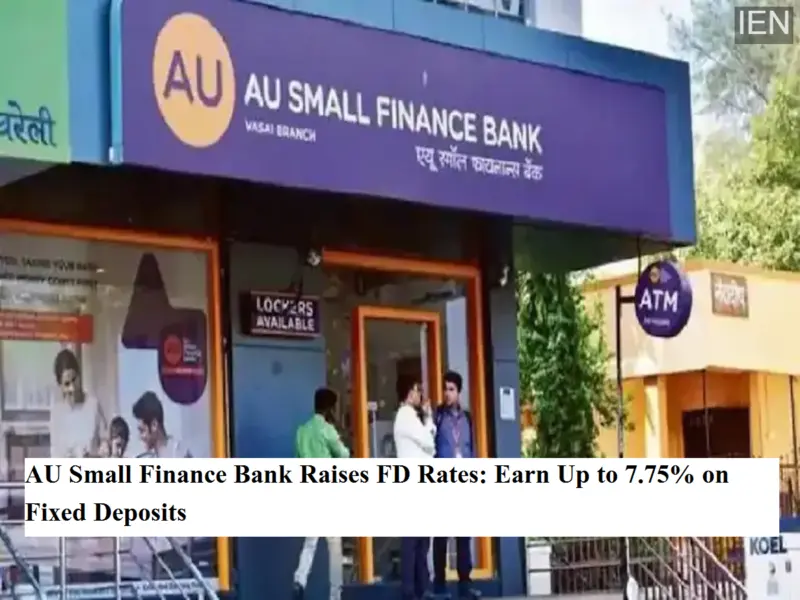 AU Small Finance Bank Raises FD Rates: Earn Up to 7.75% on Fixed Deposits