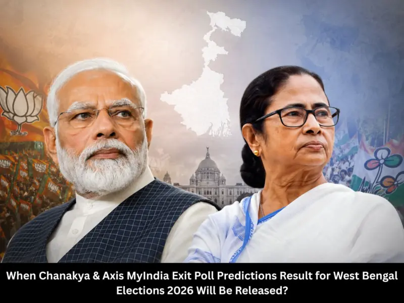 Exit Poll Results 2026: When Chanakya & Axis MyIndia Exit Poll Predictions Result for West Bengal Elections 2026 Will Be Released Today? Full Schedule, Time & Key Details