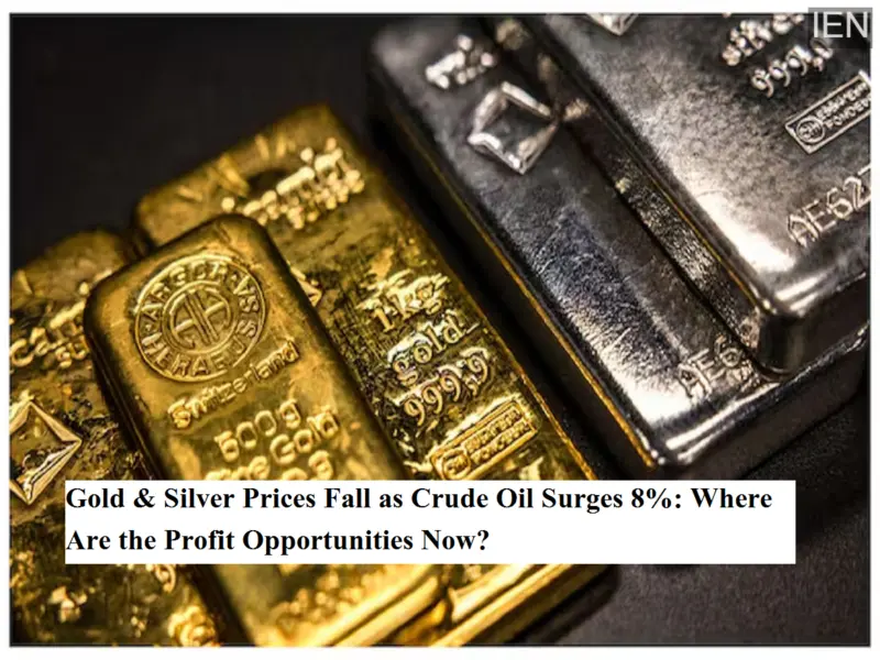 Gold & Silver Prices Fall as Crude Oil Surges 8%: Where Are the Profit Opportunities Now?