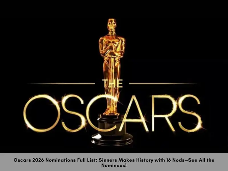 Oscars 2026 Nominations: 98th Academy Awards Nominations Revealed - Sinners Shatters Records, Wicked Dominates; Record-Breaking Snubs, Surprises | Full List Inside