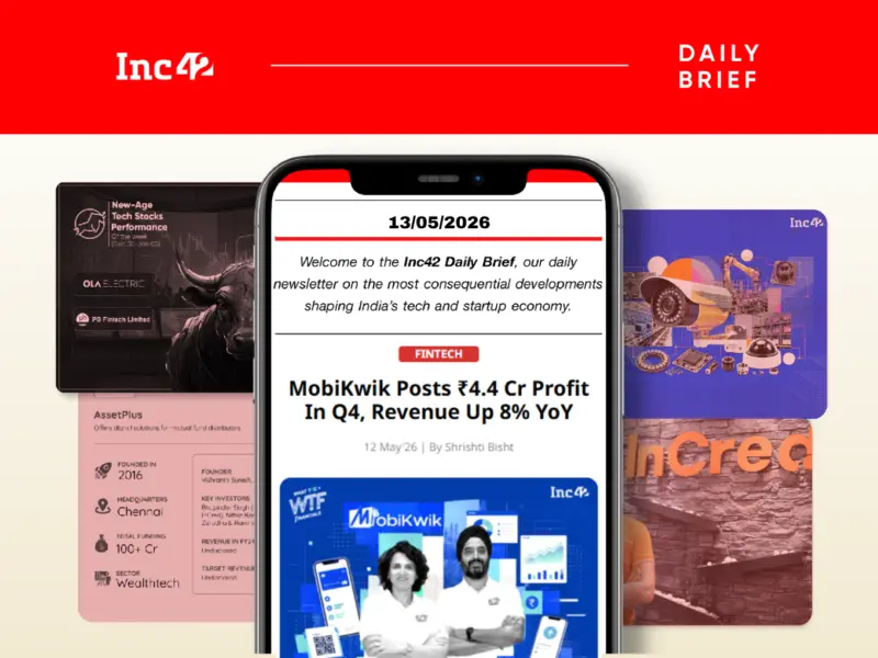 MobiKwik's Profitable Q4, India's CCTV Shake-Up & More
