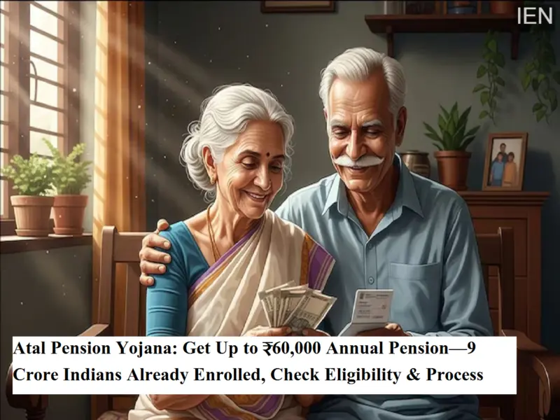 Atal Pension Yojana: Get Up to ₹60,000 Annual Pension-9 Crore Indians Already Enrolled, Check Eligibility & Process