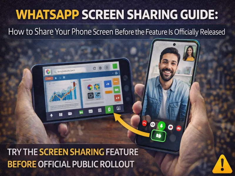 WhatsApp Screen Sharing Guide: How to Share Your Phone Screen Before the Feature Is Officially Released