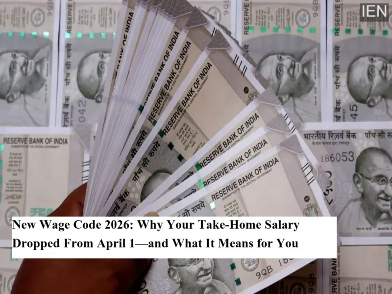 New Wage Code 2026: Why Your Take-Home Salary Dropped From April 1-and What It Means for You