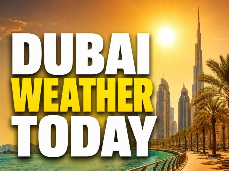 Dubai Weather Today 28 May, 2026