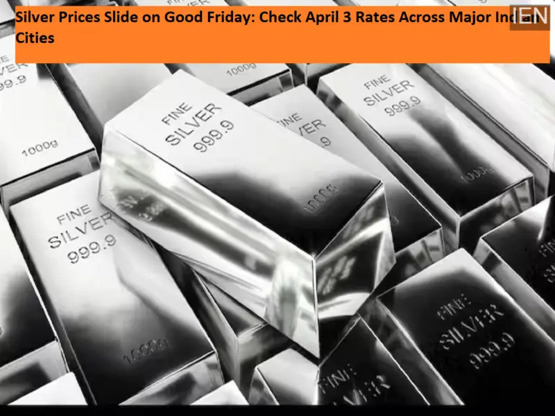 Silver Prices Slide on Good Friday: Check April 3 Rates Across Major Indian Cities
