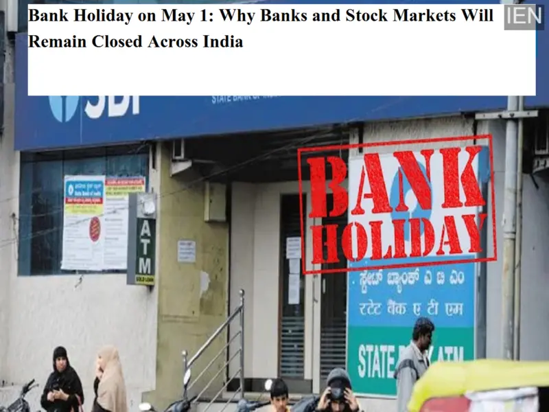 Bank Holiday on May 1: Why Banks and Stock Markets Will Remain Closed Across India