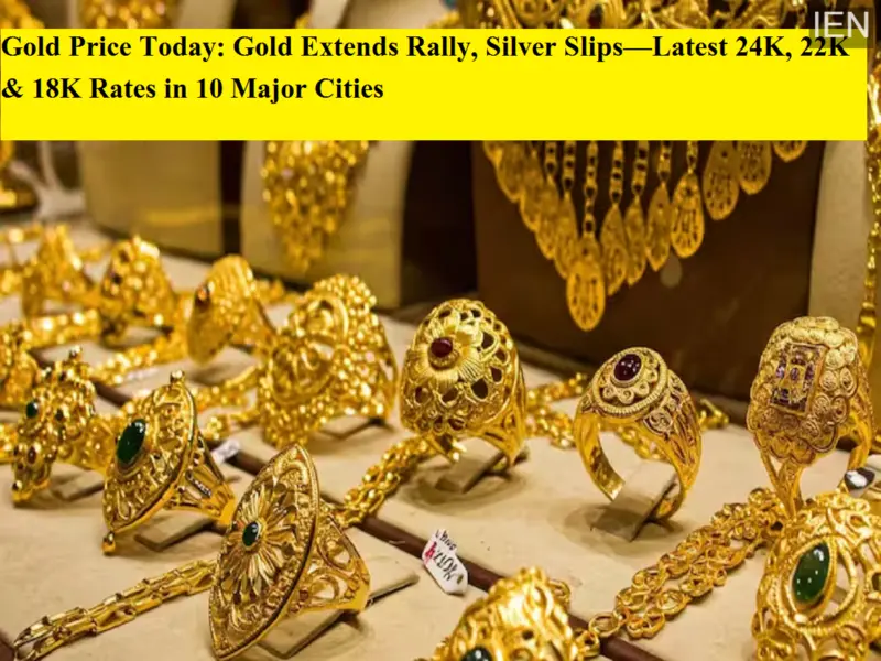 Gold Price Today: Gold Extends Rally, Silver Slips-Latest 24K, 22K & 18K Rates in 10 Major Cities