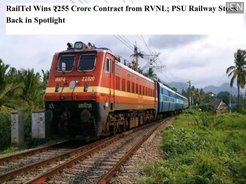 RailTel Wins ₹255 Crore Contract from RVNL; PSU Railway Stock Back in Spotlight