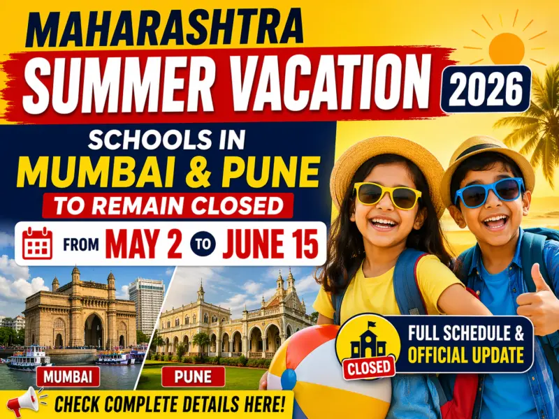 Maharashtra Summer Vacation 2026: Schools in Mumbai & Pune to Remain Closed from May 2 to June 15 | Full Schedule & Official Update