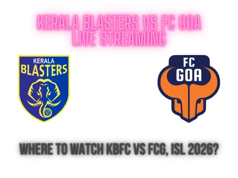 Kerala Blasters vs FC Goa ISL 2026 Live Streaming Details: When And Where to Watch KBFC vs FCG Live Match?