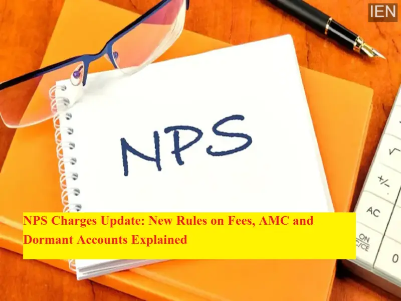 NPS Charges Update: New Rules on Fees, AMC and Dormant Accounts Explained