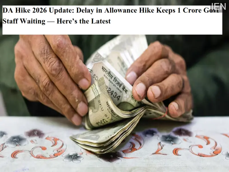 DA Hike 2026 Update: Delay in Allowance Hike Keeps 1 Crore Govt Staff Waiting - Here's the Latest