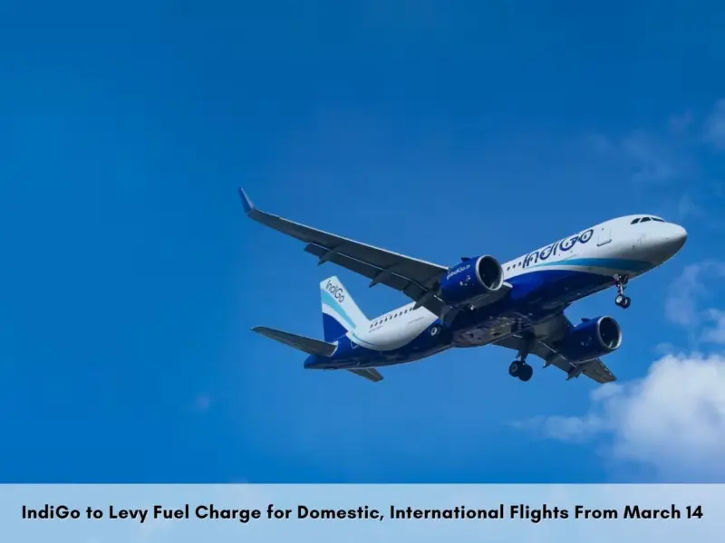 IndiGo Fuel Surcharges: Flight Tickets to Get Costlier From Tomorrow With Fuel Charge Updates on All Routes Amid Middle East Conflict | Check Revised Fares