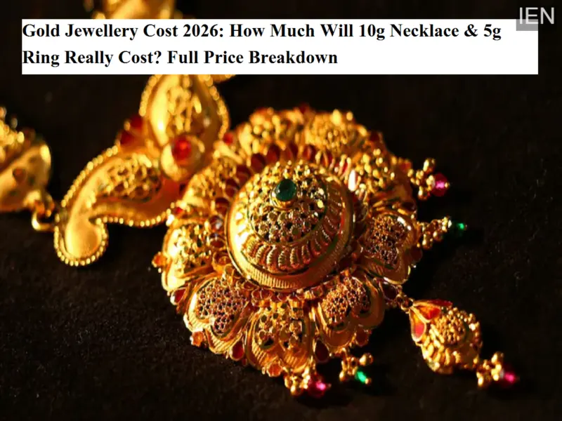 Gold Jewellery Cost 2026: How Much Will 10g Necklace & 5g Ring Really Cost? Full Price Breakdown