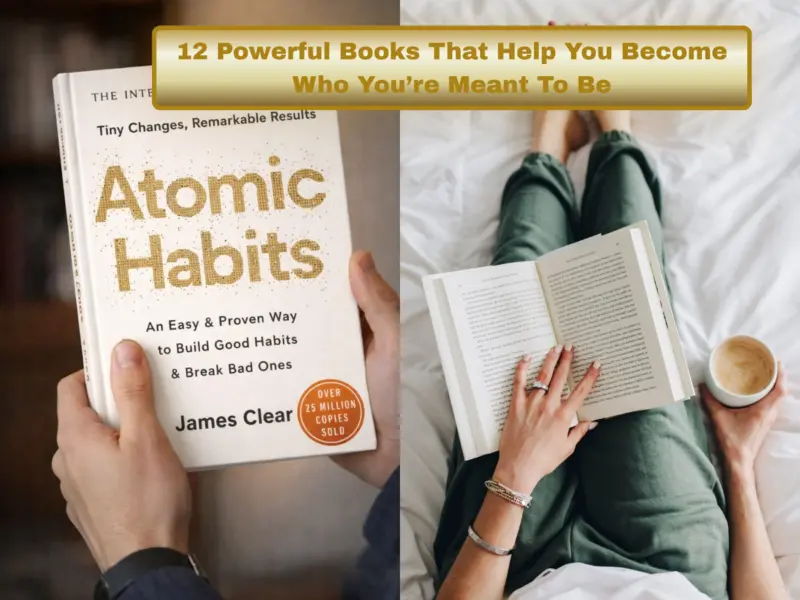 Must-Read Books: 12 Powerful Books That Help You Become Who You're Meant To Be | Top Self-Help Books Every Reader Should Explore