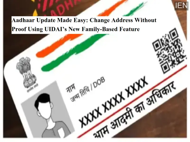 Aadhaar Update Made Easy: Change Address Without Proof Using UIDAI's New Family-Based Feature