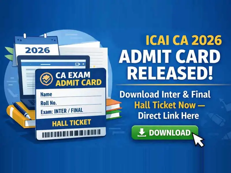 ICAI CA Inter, Final Admit Card 2026 Released: Download Now