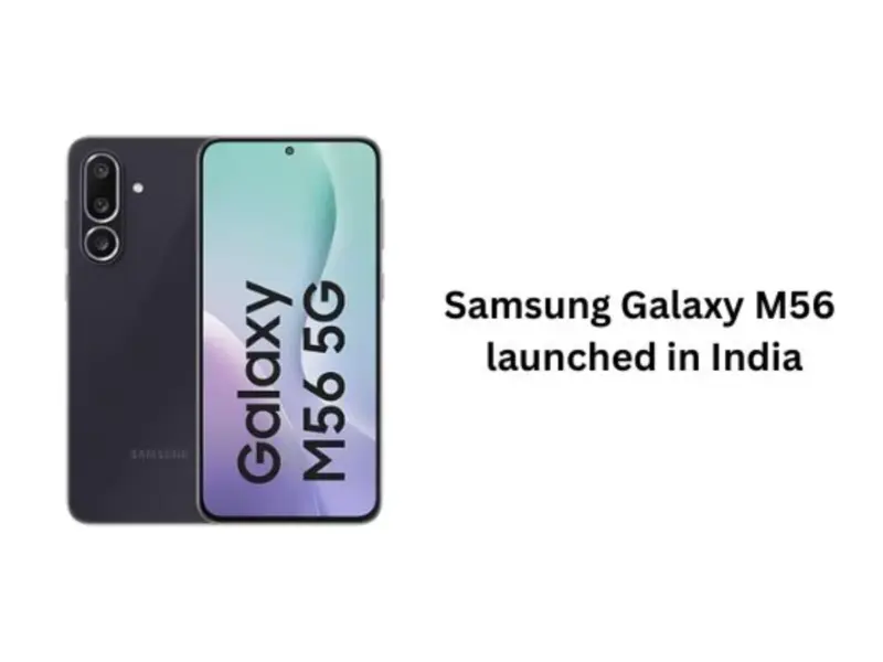 Samsung Galaxy M56 launched in India: The slimmest phone debuted with a 20Hz refresh rate, 4nm Exynos 1480 processor, 5,000mAh battery, and more