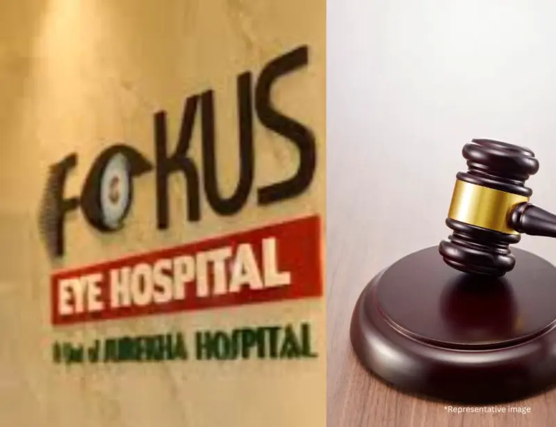 Fokus Eye Hospital surgeon directed to compensate ₹4.4 lakh to patient over failed cataract surgery