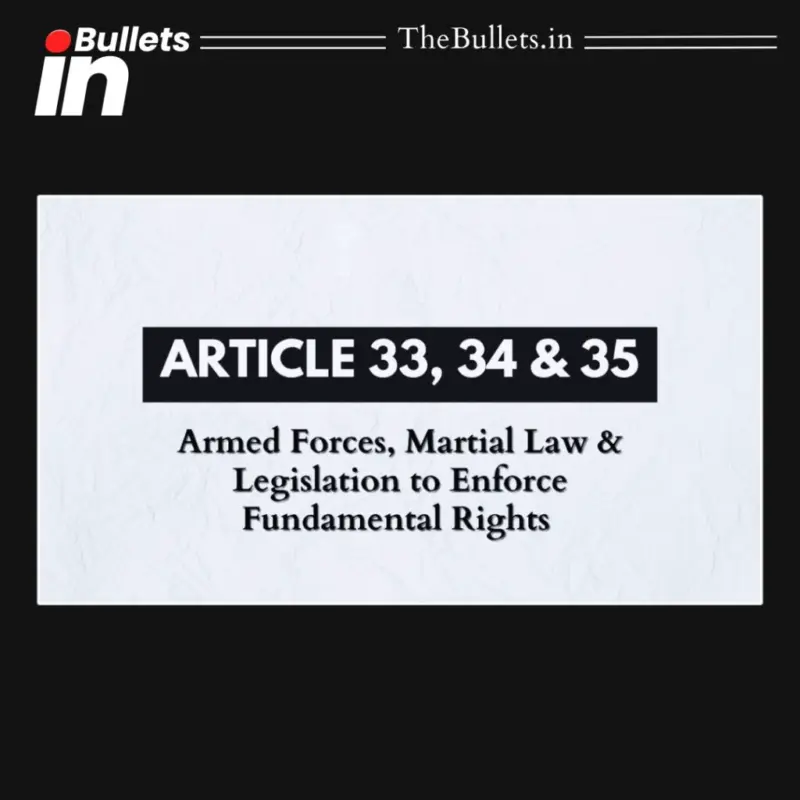 Articles 33-35 of Indian Constitution: Balancing Fundamental Rights and Armed Forces Discipline | BulletsIn