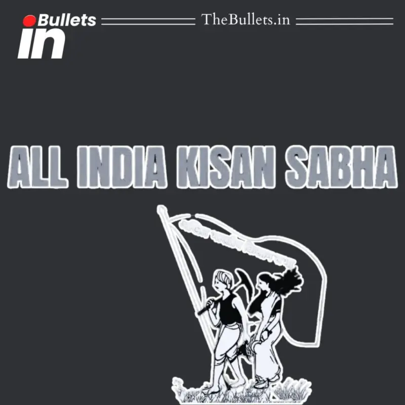 All India Kisan Sabha Led India's Historic Farmers' Rights and Agrarian Reform Movement | BulletsIn