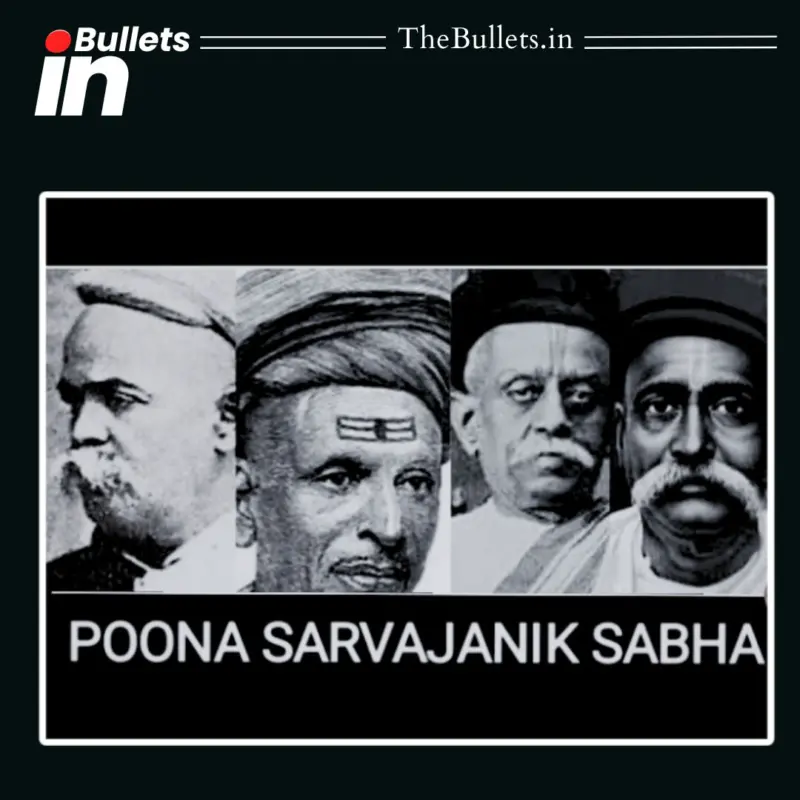 पूना सार्वजनिक सभा: संस्थापक, प्रमुख विशेषताएं और भारत के प्रारंभिक राष्ट्रीय आंदोलन में योगदान | BulletsIn