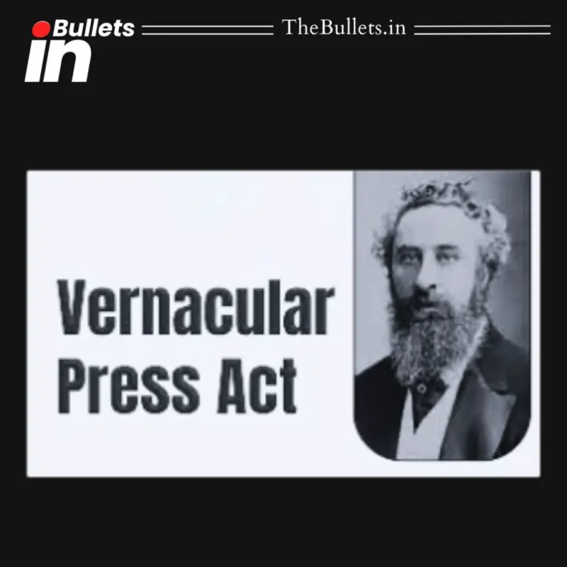 Vernacular Press Act 1878: Background, Key Provisions and Nationalist Impact | BulletsIn